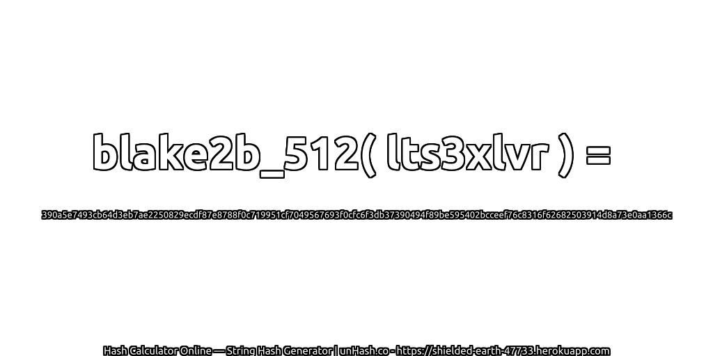 blake2b_512( lts3xlvr ) = 390a5e7493cb64d3eb7ae2250829ecdf87e8788f0c719951cf7049567693f0cfc6f3db37390494f89be595402bcceef76c8316f62682503914d8a73e0aa1366c | unHash.co
