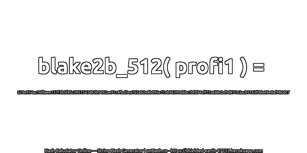 blake2b_512( profi1 ) = 624e954ac16f8aee157f3b5f85c39575434b3b9492ae91c4fbd3ea765ab2e8b095e17ab96399d6bc1bfd94cff72a688cbd9d877a3acb9163fdde89e8af986dc7 | unHash.co