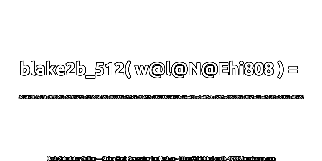 blake2b_512( w@l@N@Ehi808 ) = 8d347dfcfe8f1e0ffbb15a62f89772e13f2d6bf20e800332e7f1d2c01417a685583634753e24a4dbada4f5cbe52f1ad056d92a3871a32aa7e3f6e3d952a4b726 | unHash.co