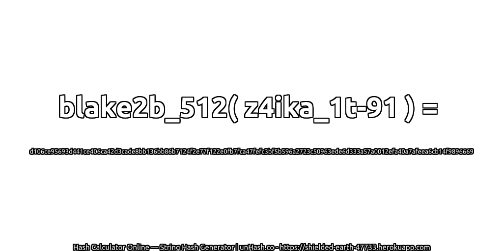 blake2b_512( z4ika_1t-91 ) = d106ce95693d441ce406ca42d3cade8bb136bb86b7124f2e77f122e0fb7fca47fefc3bf5b596a2723c50963ede6d333a57a0012efa40a7afeea6cb14f9896669 | unHash.co
