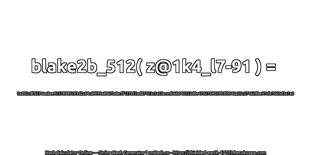 blake2b_512( z@1k4_l7-91 ) = 0a002c8fd234ae8ee92578989293d2c84cd9f99a8967bdecff127bf2ad87423c5a55eced06b040253d8e470276905993f0040a35c574628be97cfe7603d3a7a0 | unHash.co