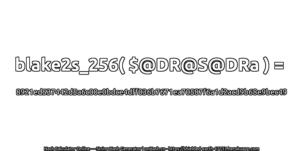 blake2s_256( $@DR@S@DRa ) = 8921ed537442d5a6c00e0bdce4dff036b7671ea70587f6a1d2acd9b68e9bec49 | unHash.co