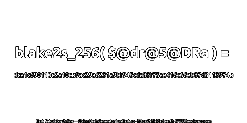 blake2s_256( $@dr@5@DRa ) = dca1c690110e2a10cb9ac29a6231a9bf945cda83f75ae416c66eb87d3113974b | unHash.co