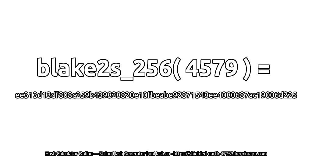 blake2s_256( 4579 ) = ee313d13df808c259b439828820e10fbeabe92871548ee4080687ac19006d225 | unHash.co