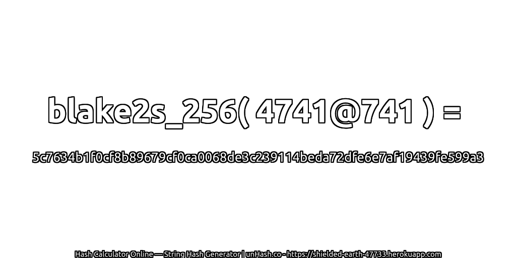 blake2s_256( 4741@741 ) = 5c7634b1f0cf8b89679cf0ca0068de3c239114beda72dfe6e7af19439fe599a3 | unHash.co