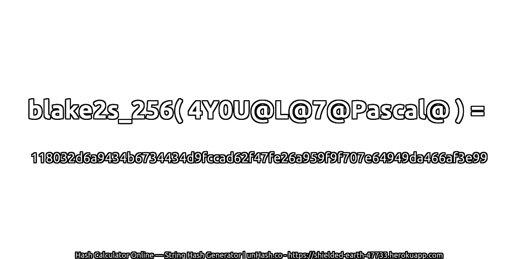 blake2s_256( 4Y0U@L@7@Pascal@ ) = 118032d6a9434b6734434d9fccad62f47fe26a959f9f707e64949da466af3e99 | unHash.co