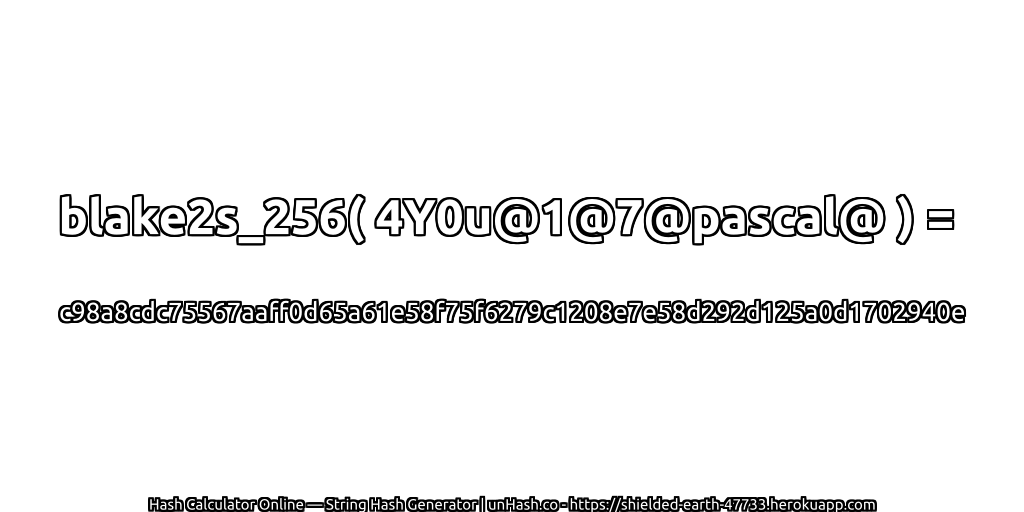 blake2s_256( 4Y0u@1@7@pascal@ ) = c98a8cdc75567aaff0d65a61e58f75f6279c1208e7e58d292d125a0d1702940e | unHash.co