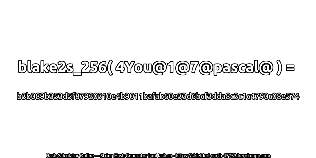blake2s_256( 4You@1@7@pascal@ ) = b3b089b353d5f87920310e4b9011bafab60e33d6bcf3dda8c3c1c4790c08e574 | unHash.co