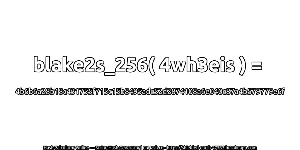 blake2s_256( 4wh3eis ) = 4b6b6a28b18c431755f715c15b8495adc52d2874108a6e040c87a4b579779e6f | unHash.co