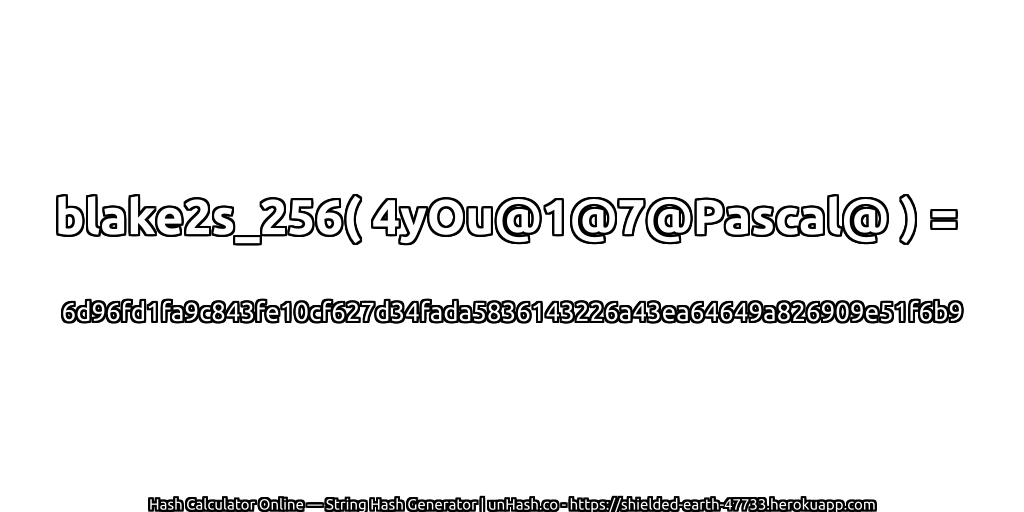 blake2s_256( 4yOu@1@7@Pascal@ ) = 6d96fd1fa9c843fe10cf627d34fada5836143226a43ea64649a826909e51f6b9 | unHash.co
