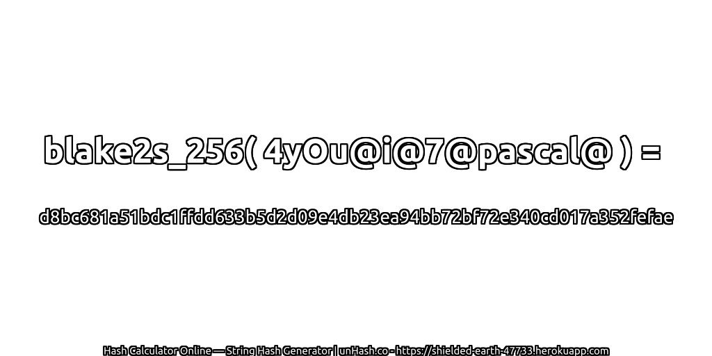 blake2s_256( 4yOu@i@7@pascal@ ) = d8bc681a51bdc1ffdd633b5d2d09e4db23ea94bb72bf72e340cd017a352fefae | unHash.co