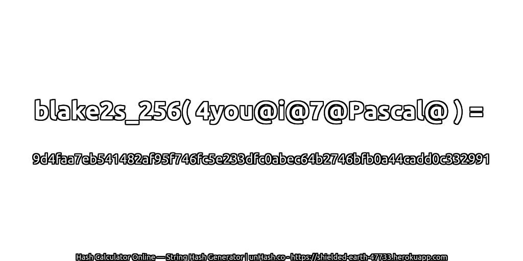 blake2s_256( 4you@i@7@Pascal@ ) = 9d4faa7eb541482af95f746fc5e233dfc0abec64b2746bfb0a44cadd0c332991 | unHash.co