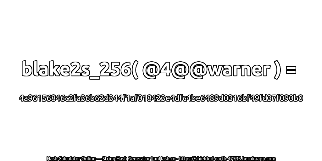 blake2s_256( @4@@warner ) = 4a96156846c2fa36b62d344f1af018423e4dfc4be6489d0316bf49fd37f090b0 | unHash.co
