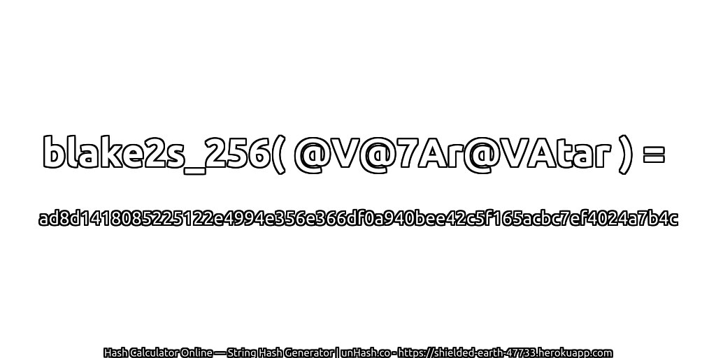 blake2s_256( @V@7Ar@VAtar ) = ad8d1418085225122e4994e356e366df0a940bee42c5f165acbc7ef4024a7b4c | unHash.co