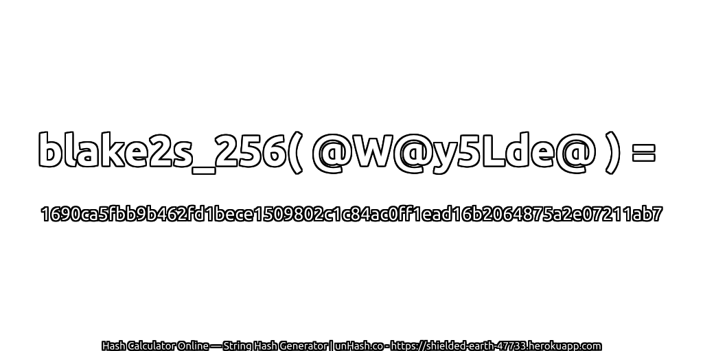 blake2s_256( @W@y5Lde@ ) = 1690ca5fbb9b462fd1bece1509802c1c84ac0ff1ead16b2064875a2e07211ab7 | unHash.co
