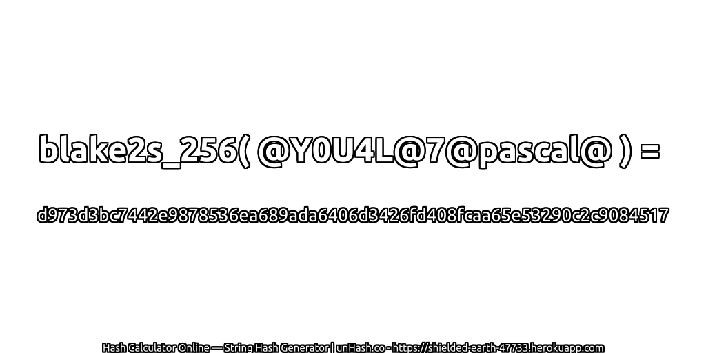blake2s_256( @Y0U4L@7@pascal@ ) = d973d3bc7442e9878536ea689ada6406d3426fd408fcaa65e53290c2c9084517 | unHash.co