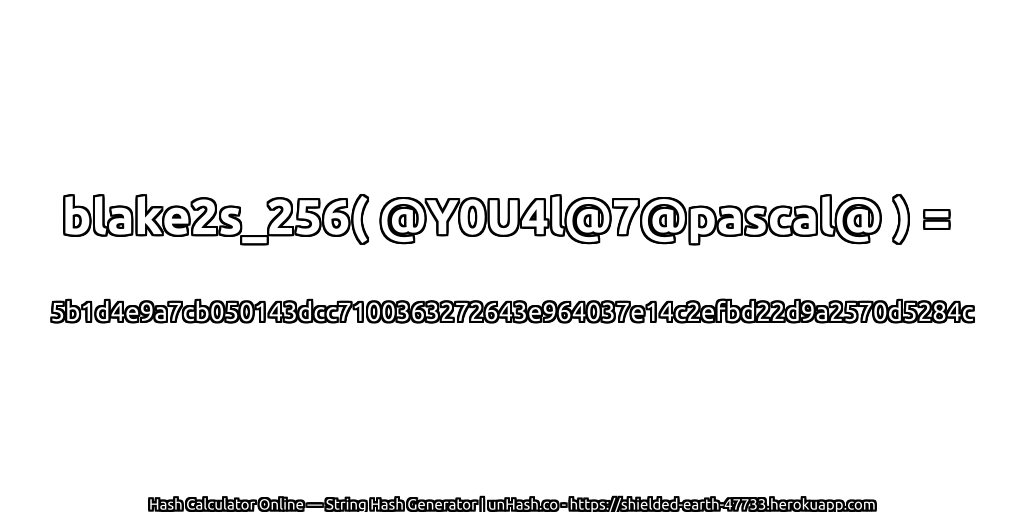 blake2s_256( @Y0U4l@7@pascal@ ) = 5b1d4e9a7cb050143dcc7100363272643e964037e14c2efbd22d9a2570d5284c | unHash.co
