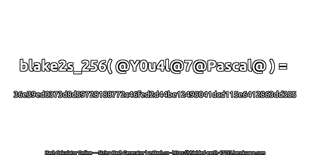 blake2s_256( @Y0u4l@7@Pascal@ ) = 36e39ed0373d8d59728188772c46fed2d44be12495041dcd115e6412863dd355 | unHash.co