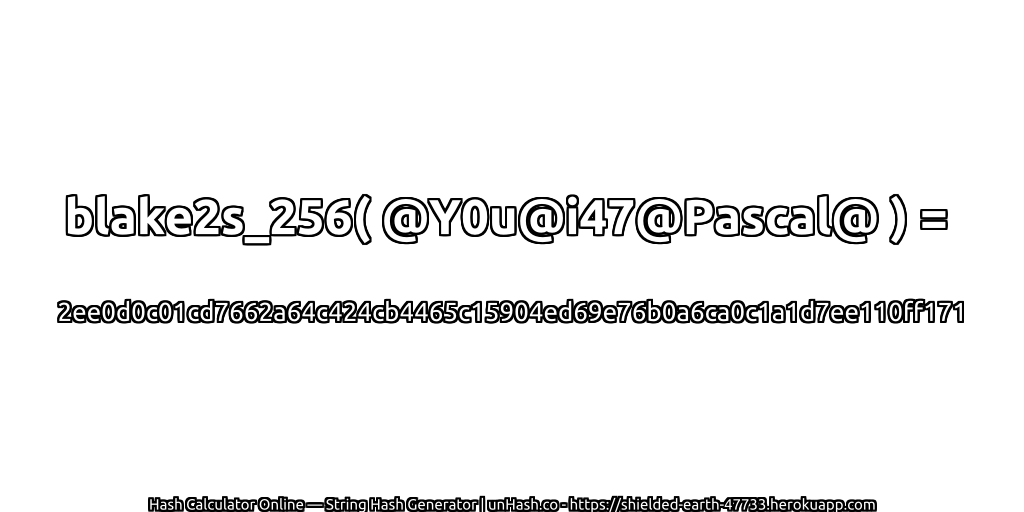 blake2s_256( @Y0u@i47@Pascal@ ) = 2ee0d0c01cd7662a64c424cb4465c15904ed69e76b0a6ca0c1a1d7ee110ff171 | unHash.co