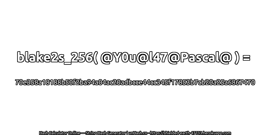 blake2s_256( @Y0u@l47@Pascal@ ) = 70e358a18188b50f2ba94a04ac20adbcce44cc345f17853b7cb20a25a6867470 | unHash.co