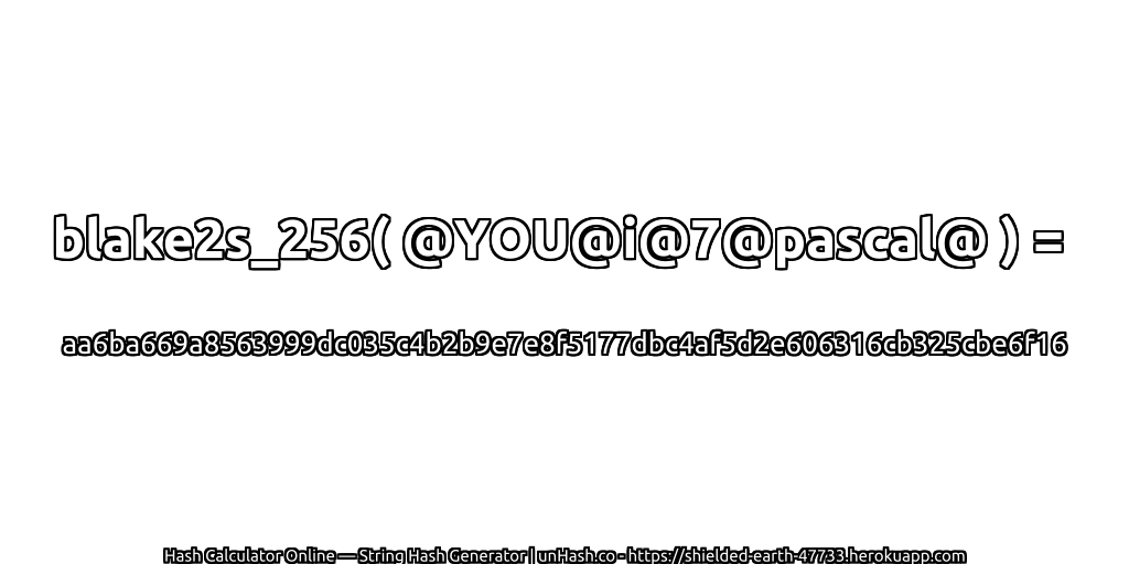 blake2s_256( @YOU@i@7@pascal@ ) = aa6ba669a8563999dc035c4b2b9e7e8f5177dbc4af5d2e606316cb325cbe6f16 | unHash.co