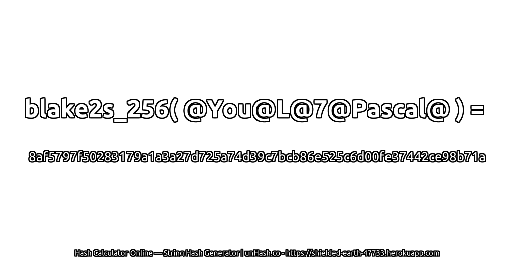 blake2s_256( @You@L@7@Pascal@ ) = 8af5797f50283179a1a3a27d725a74d39c7bcb86e525c6d00fe37442ce98b71a | unHash.co