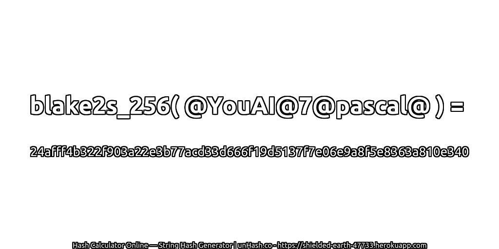 blake2s_256( @YouAI@7@pascal@ ) = 24afff4b322f903a22e3b77acd33d666f19d5137f7e06e9a8f5e8363a810e340 | unHash.co
