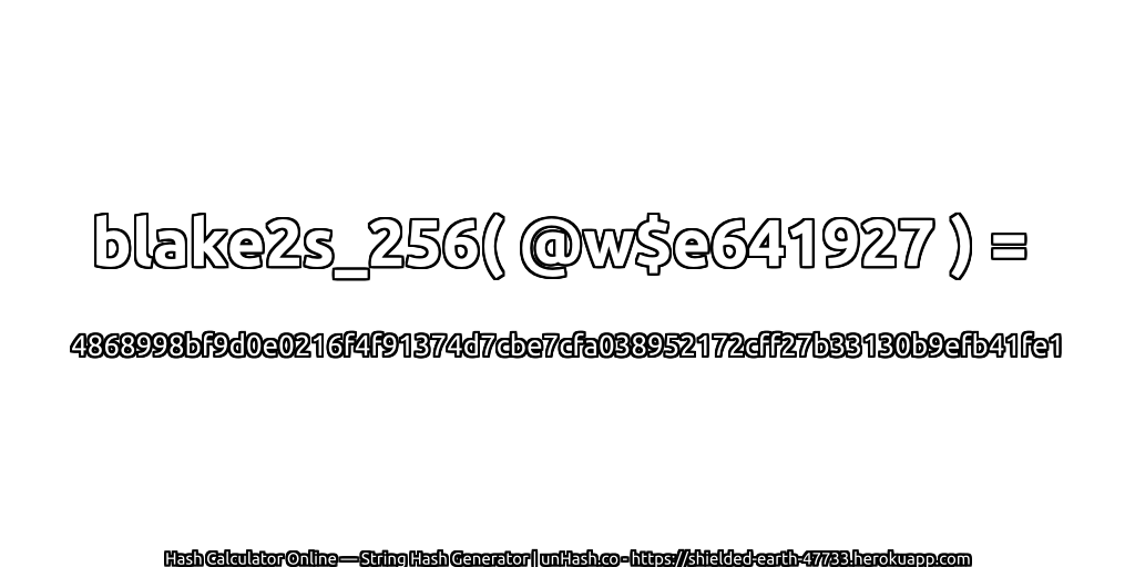 blake2s_256( @w$e641927 ) = 4868998bf9d0e0216f4f91374d7cbe7cfa038952172cff27b33130b9efb41fe1 | unHash.co