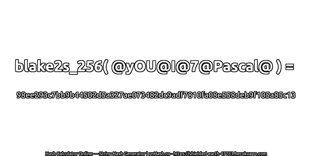 blake2s_256( @yOU@I@7@Pascal@ ) = 98ee293c7bb9b44502d5a327ae073482dc9adf7810fa08e558deb9f105a85c13 | unHash.co