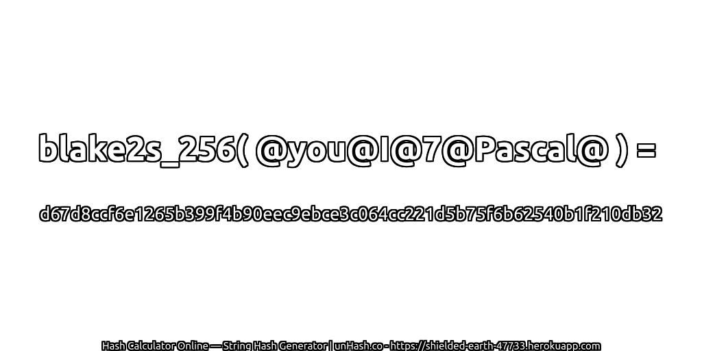 blake2s_256( @you@I@7@Pascal@ ) = d67d8ccf6e1265b399f4b90eec9ebce3c064cc221d5b75f6b62540b1f210db32 | unHash.co