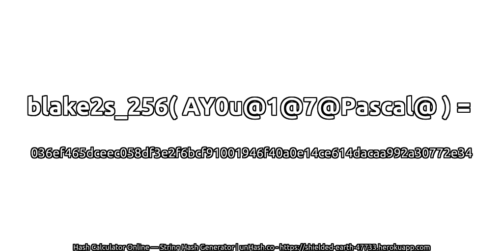 blake2s_256( AY0u@1@7@Pascal@ ) = 036ef465dceec058df3e2f6bcf91001946f40a0e14ce614dacaa992a30772e34 | unHash.co