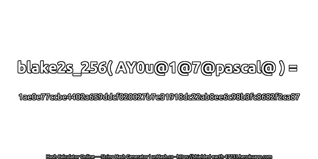 blake2s_256( AY0u@1@7@pascal@ ) = 1ae0e77ccbe4402a659ddcf020027b7e31918dc22ab8ee6c98b3fc8682f2ca87 | unHash.co