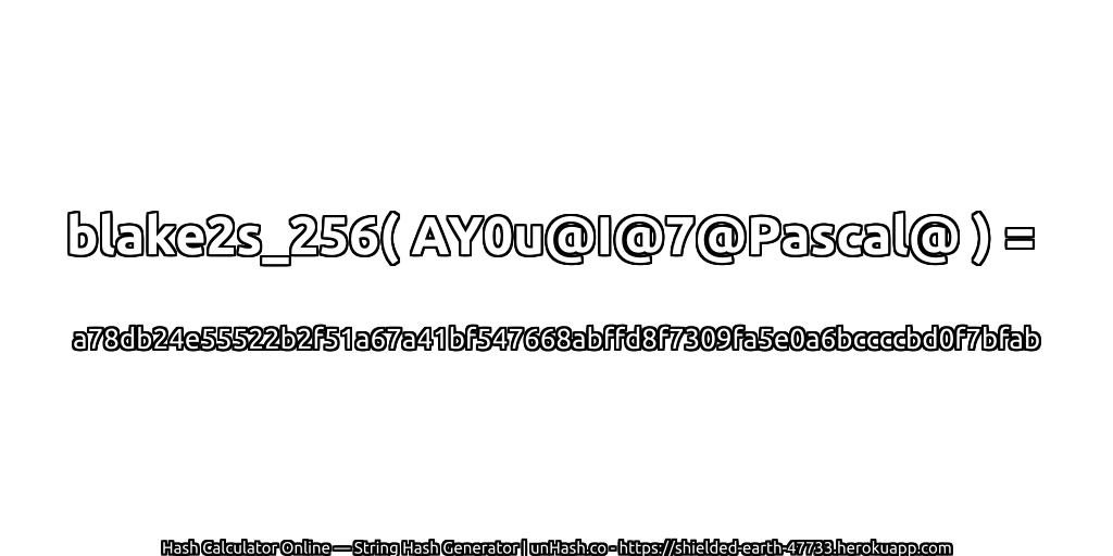 blake2s_256( AY0u@I@7@Pascal@ ) = a78db24e55522b2f51a67a41bf547668abffd8f7309fa5e0a6bccccbd0f7bfab | unHash.co