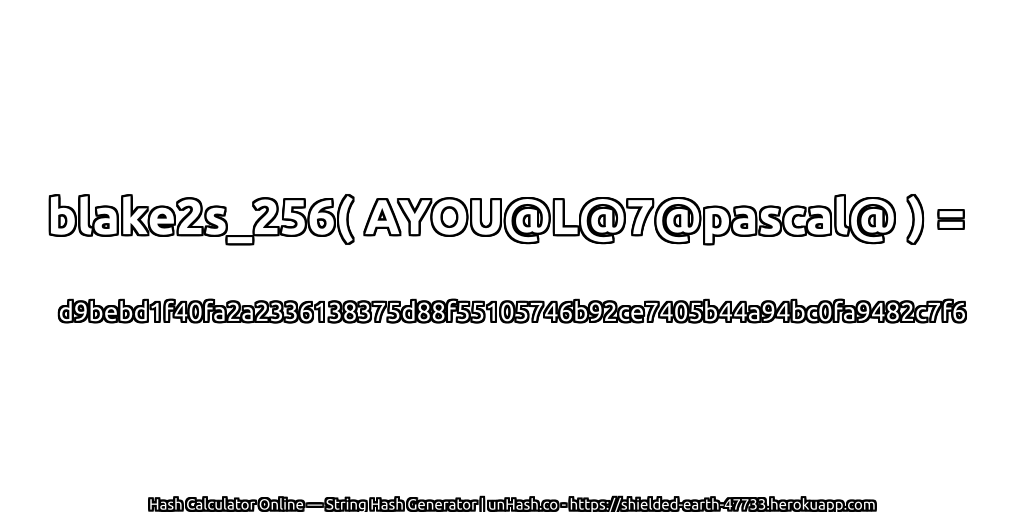 blake2s_256( AYOU@L@7@pascal@ ) = d9bebd1f40fa2a2336138375d88f55105746b92ce7405b44a94bc0fa9482c7f6 | unHash.co