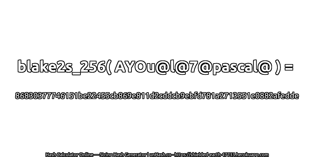 blake2s_256( AYOu@l@7@pascal@ ) = 86830377746151be22455cb869e811d2cddcb9ebfd781a2713551e0882afedde | unHash.co