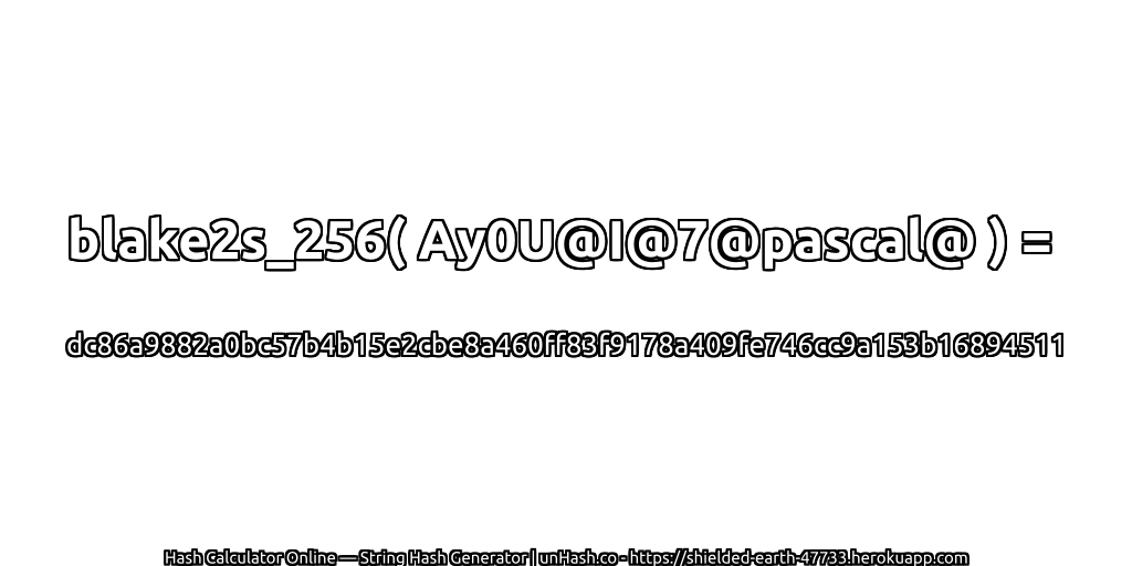 blake2s_256( Ay0U@I@7@pascal@ ) = dc86a9882a0bc57b4b15e2cbe8a460ff83f9178a409fe746cc9a153b16894511 | unHash.co