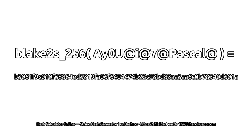 blake2s_256( Ay0U@i@7@Pascal@ ) = b5061f9c010f68864ed5319fa06f6404474b22c93bd83aa5aa6c0b78340d601a | unHash.co
