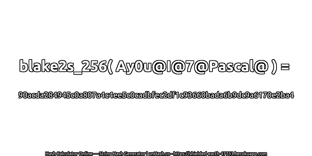 blake2s_256( Ay0u@I@7@Pascal@ ) = 90acda284945c0a807a4c4ee5c0cadbfec2df1c93660bada6b9dc9a6170e2ba4 | unHash.co