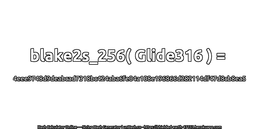 blake2s_256( Glide316 ) = 4eee9748d9deabcad7318bc424aba6fe04a108e196866d282114df47d8cb8ea5 | unHash.co