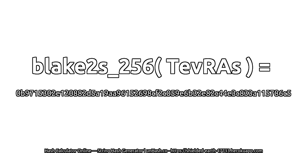 blake2s_256( TevRAs ) = 0b9715302e120882d5a19aa96152698cf2c059e6b32e82c44e3c833a115786c5 | unHash.co