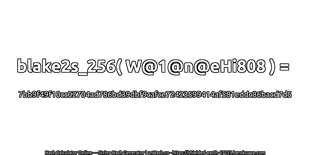blake2s_256( W@1@n@eHi808 ) = 7bb9f49f10cc02704ad786bd39dbf9cafce72423599414af581eddc86bacd7d5 | unHash.co