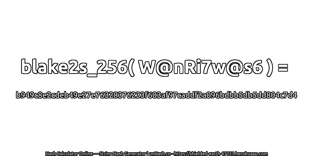 blake2s_256( W@nRi7w@s6 ) = b949c8e2cdeb49e27e76328376233f603af97caddf2a096bdbb5db5dd804c7d4 | unHash.co