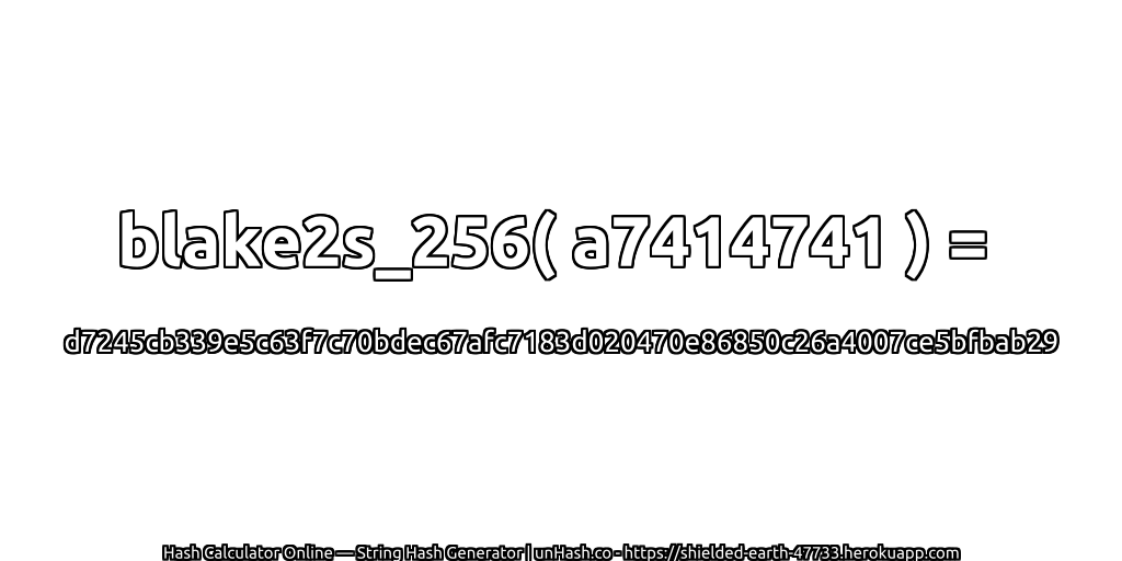 blake2s_256( a7414741 ) = d7245cb339e5c63f7c70bdec67afc7183d020470e86850c26a4007ce5bfbab29 | unHash.co
