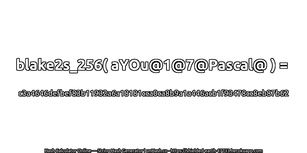 blake2s_256( aYOu@1@7@Pascal@ ) = c3a4646defbef83b11932a6a18181cca0ca8b9a1a446acb1f93478cc8eb87b62 | unHash.co