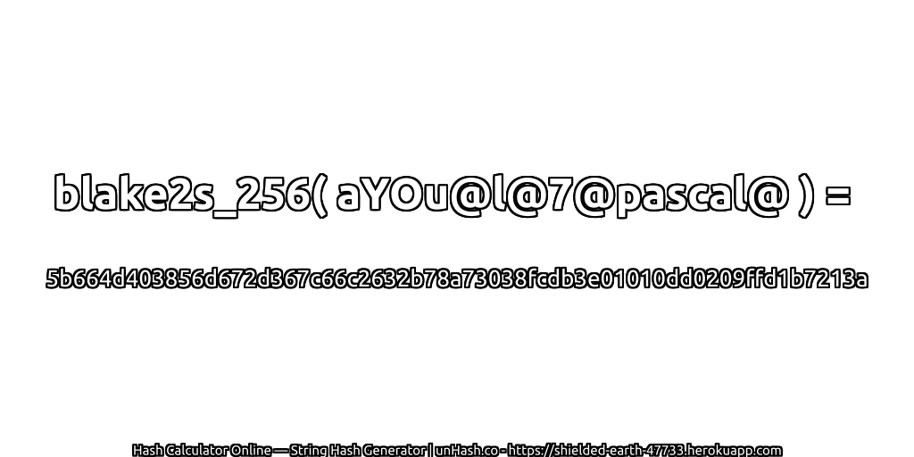 blake2s_256( aYOu@l@7@pascal@ ) = 5b664d403856d672d367c66c2632b78a73038fcdb3e01010dd0209ffd1b7213a | unHash.co