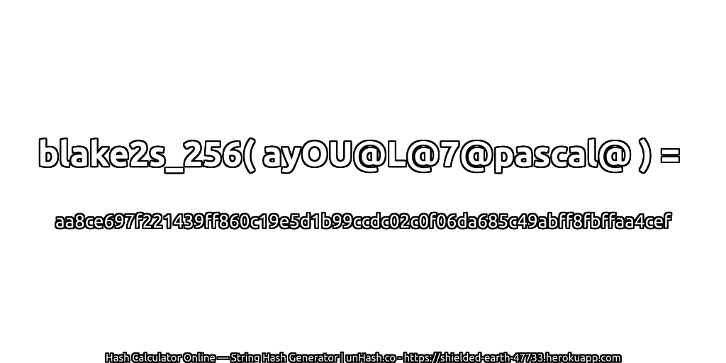 blake2s_256( ayOU@L@7@pascal@ ) = aa8ce697f221439ff860c19e5d1b99ccdc02c0f06da685c49abff8fbffaa4cef | unHash.co