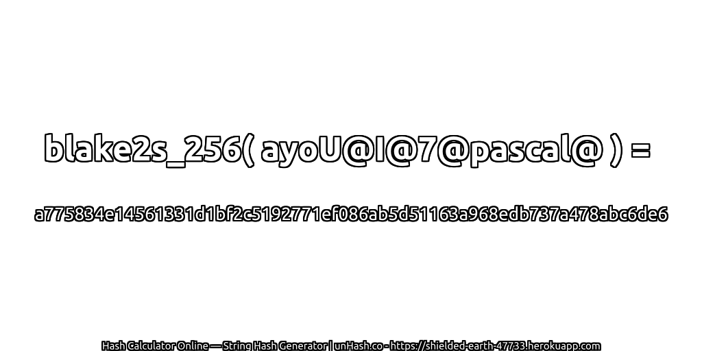 blake2s_256( ayoU@I@7@pascal@ ) = a775834e14561331d1bf2c5192771ef086ab5d51163a968edb737a478abc6de6 | unHash.co