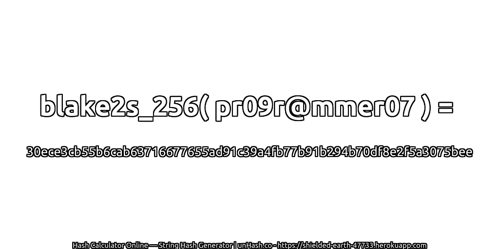 blake2s_256( pr09r@mmer07 ) = 30ece3cb55b6cab63716677655ad91c39a4fb77b91b294b70df8e2f5a3075bee | unHash.co