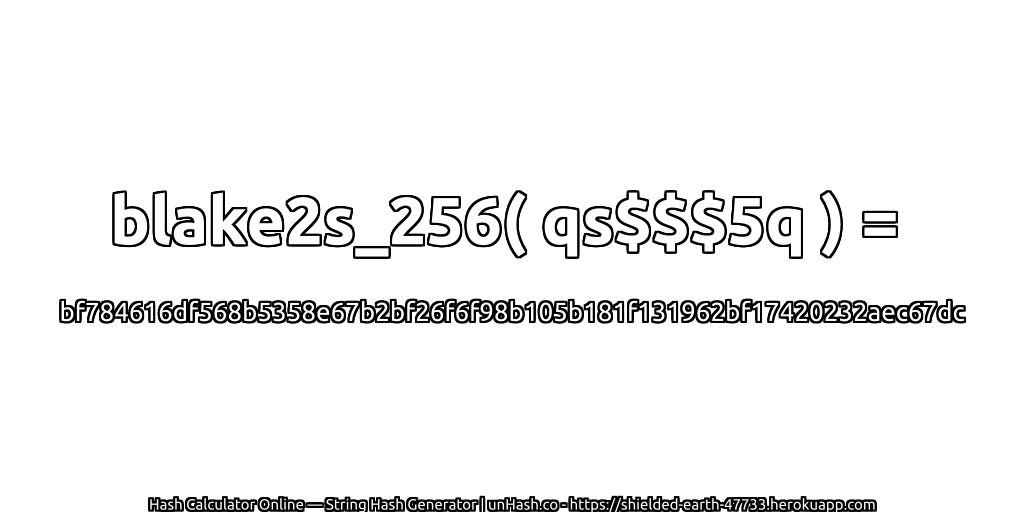 blake2s_256( qs$$$5q ) = bf784616df568b5358e67b2bf26f6f98b105b181f131962bf17420232aec67dc | unHash.co