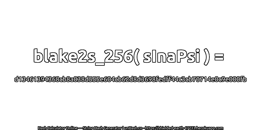 blake2s_256( sInaPsi ) = d13461394368cb8a038d555e604cb62d8d3698fedff44c3cb70714e0c9e000fb | unHash.co